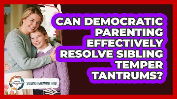 Can Democratic Parenting Effectively Resolve Sibling Temper Tantrums? - Sibling Harmony Hub