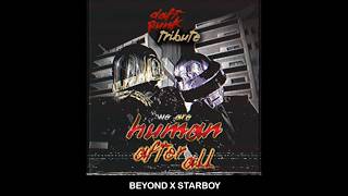 Daft Punk Tribute - Beyond Starboy [we.are.humanafterall Original Mix]