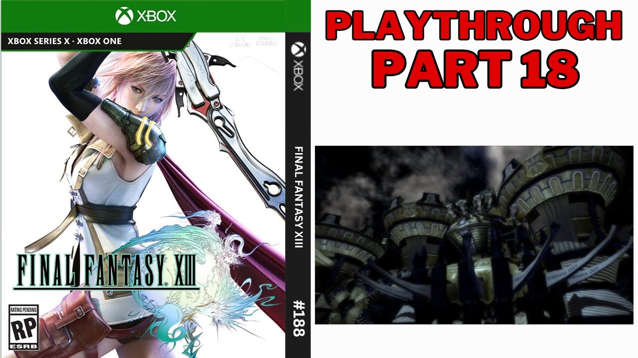 FINAL FANTASY XIII |  PLAYTHROUGH PART 18 | XBOX SERIES X GAMEPLAY