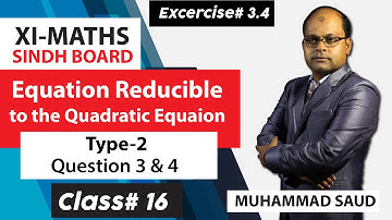 1st Year Math - Ex#3.4 Equations Reducible To The Quadratic Equation (Type 2) in Urdu Class #16
