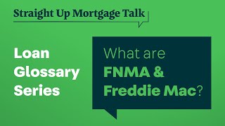 What are FNMA & Freddie Mac?