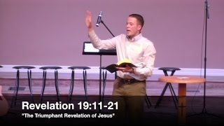 "The Triumphant Revelation of Jesus" - Revelation 19:11-21 (12.7.16) - Pastor Jordan Rogers