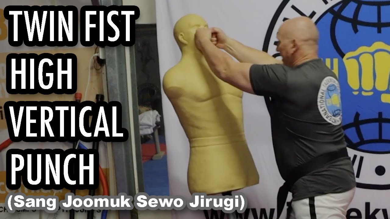 Twin Fist High Vertical Punch ITF TaekwonDo Fundamentals with ITF Master Michael Muleta YouTube