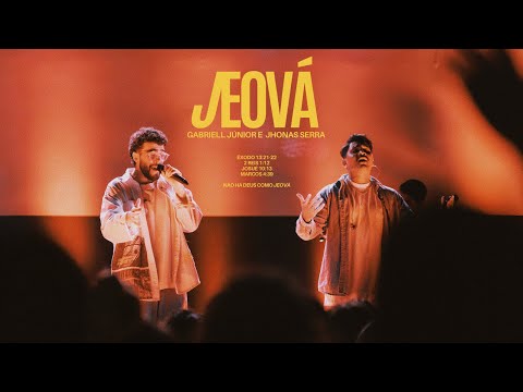 Gabriell Júnior e  @JhonasSerra  | Jeová - Ao Vivo