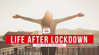 Life after Lockdown  | The New Normal | The Restricted Life