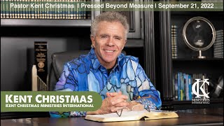 Pastor Kent Christmas | Pressed Beyond Measure | September 21, 2022