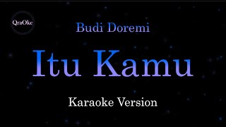 Download Lagu Budi Doremi - Itu Kamu (Karaoke Version by QraOke) MP3 Download Lagu Budi Doremi - Itu Kamu (Karaoke Version by QraOke) MP3