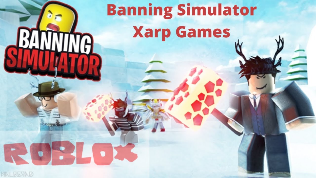 Roblox Banning Simulator Xarp Games - Last Update