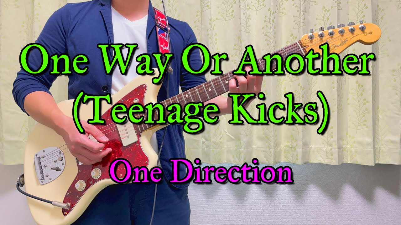 Guitar Cover】One Way Or Another (Teenage Kicks) （One Direction
