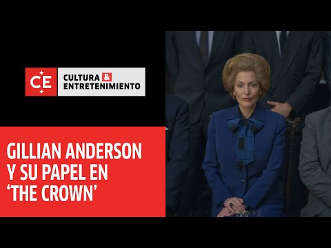 Gillian Anderson habla de su papel como Margaret Thatcher en 'The Crown'