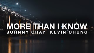 Download Lagu Johnny Chay \u0026 Kevin Chung - More Than I Know MP3 Download Lagu Johnny Chay \u0026 Kevin Chung - More Than I Know MP3