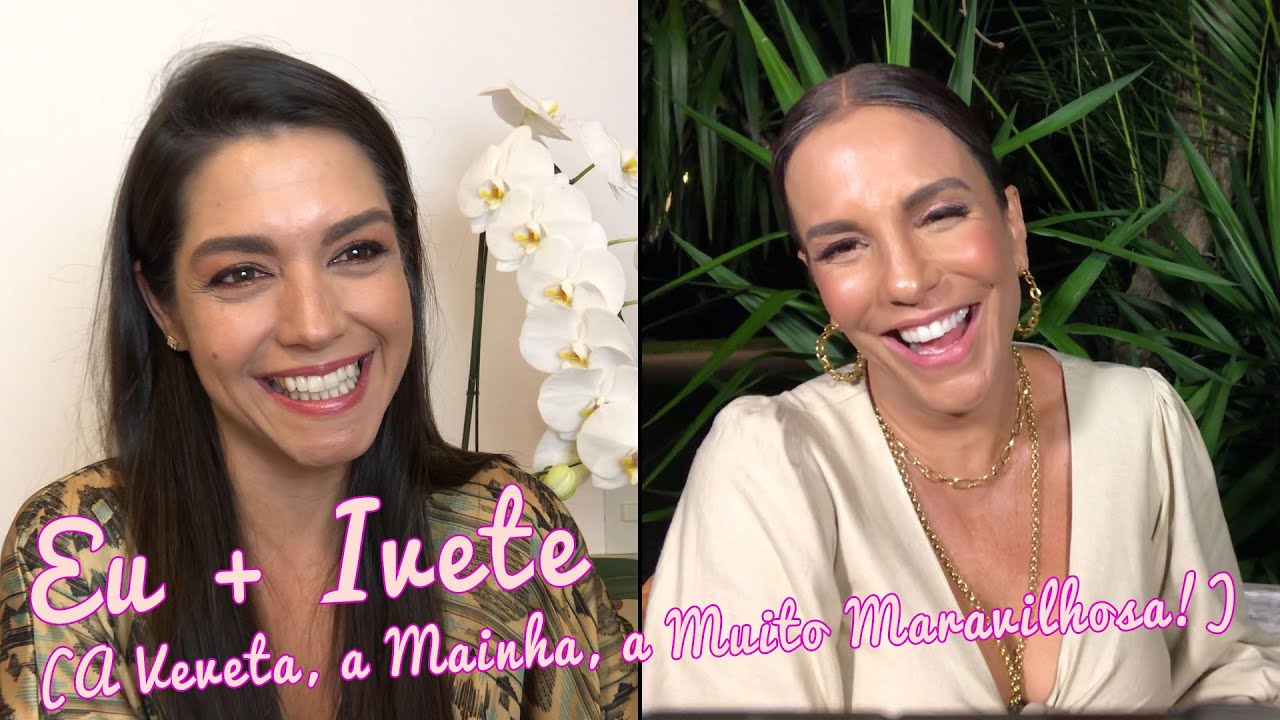 Eu + Ivete (A Veveta, a Mainha, a Muito Maravilhosa!) - Tatá Fersoza