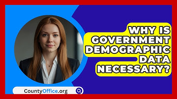 Why Is Government Demographic Data Necessary? - CountyOffice.org
