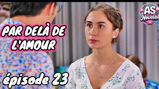 PAR DELA DE L'AMOUR episode 23 HD complet en français