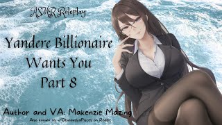 Yandere Billionaire Wants You Part 8 F4A ~ASMR RP~