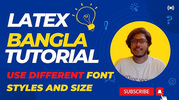 Latex Bangla Tutorials 04 | Use Different Font Styles and Font Size | Latex in Overleaf in Bangla