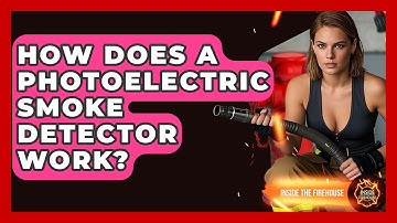 How Does A Photoelectric Smoke Detector Work? - Inside the Firehouse