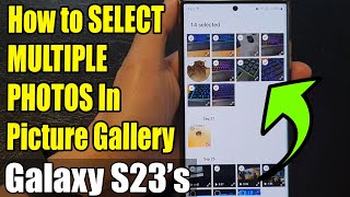 Galaxy S23's: How to SELECT MULTIPLE PHOTOS In Picture Gallery 📸📱
