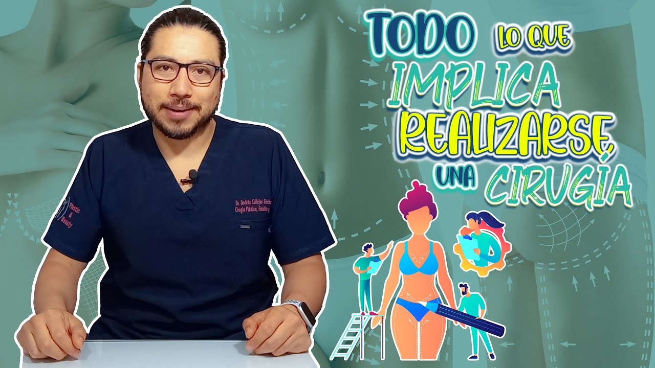 Todo lo que implica una Cirugía Plástica - Dr. Andrés Callejas