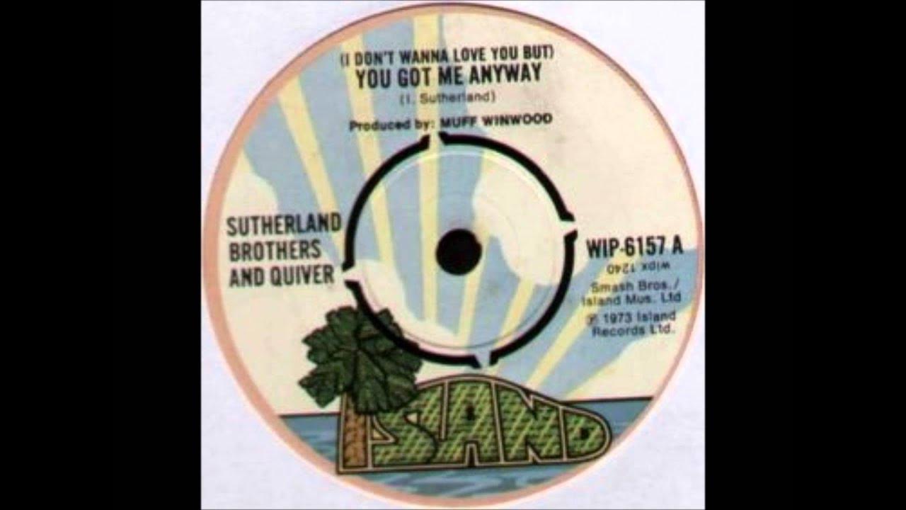 SUTHERLAND BROTHERS AND QUIVER You Got Me Anyway 1973 SUTHERLAND BROTHERS AND QUIVER You Got Me Anyway 1973