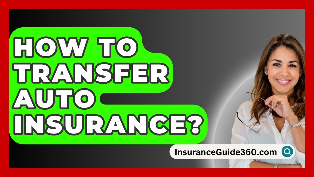 How To Transfer Auto Insurance? - InsuranceGuide360.com - YouTube