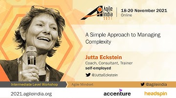 A Simple Approach to Managing Complexity by Jutta Eckstein #AgileIndia 2021