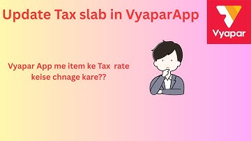 Vyapar Tax slab update in bulk || How to Update Tax slab in VyaparApp Vyapar app me Tax slab Update