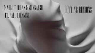 Mahmut Orhan & Monnarsh - Cutting Ribbons feat. Paul Brenning [Ultra Records]