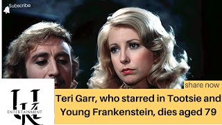 Teri Garr, who starred in Tootsie and Young Frankenstein, dies aged 79