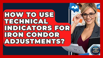 How To Use Technical Indicators For Iron Condor Adjustments? - Stock and Options Playbook