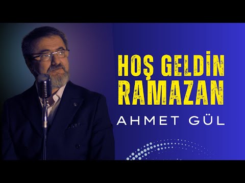 HOŞ GELDİN RAMAZAN - AHMET GÜL