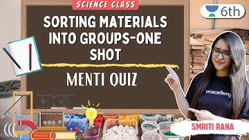 Sorting Materials Into Groups | Menti Quiz | Science | Unacademy 6th | Smriti Rana