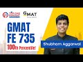 Outstanding 100th percentile in gmat focus edition  shubham aggarwal