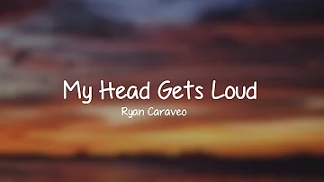 Ryan Caraveo - My Head Gets Loud (Lyrics)