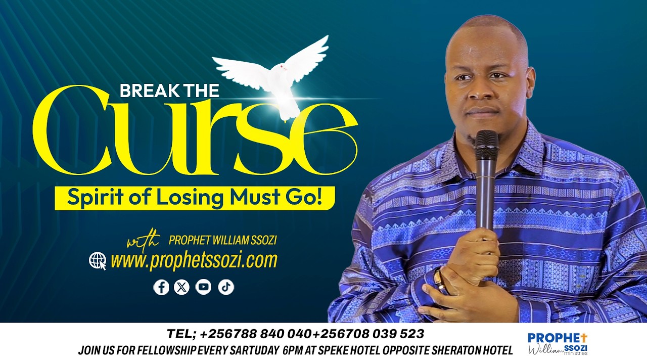 BREAK THE CURSE Spirit of Losing Must Go - Prophet William Ssozi
