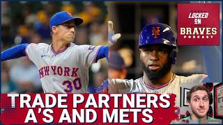 Atlanta Braves Trade Partners: New York Mets and Oakland Athletics