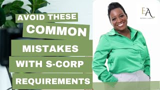 Avoid These Common Mistakes with S Corp Requirements