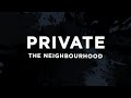 The Neighbourhood Private Lyrics