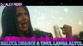 RALUCA DRAGOI ❌ UNUL LANGA ALTUL Mega Hit remix