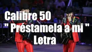 Préstamela a mi - Calibre 50 con letra