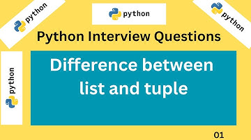 Differences Between List and Tuple in Python |   Python Interview Questions | List vs Tuple