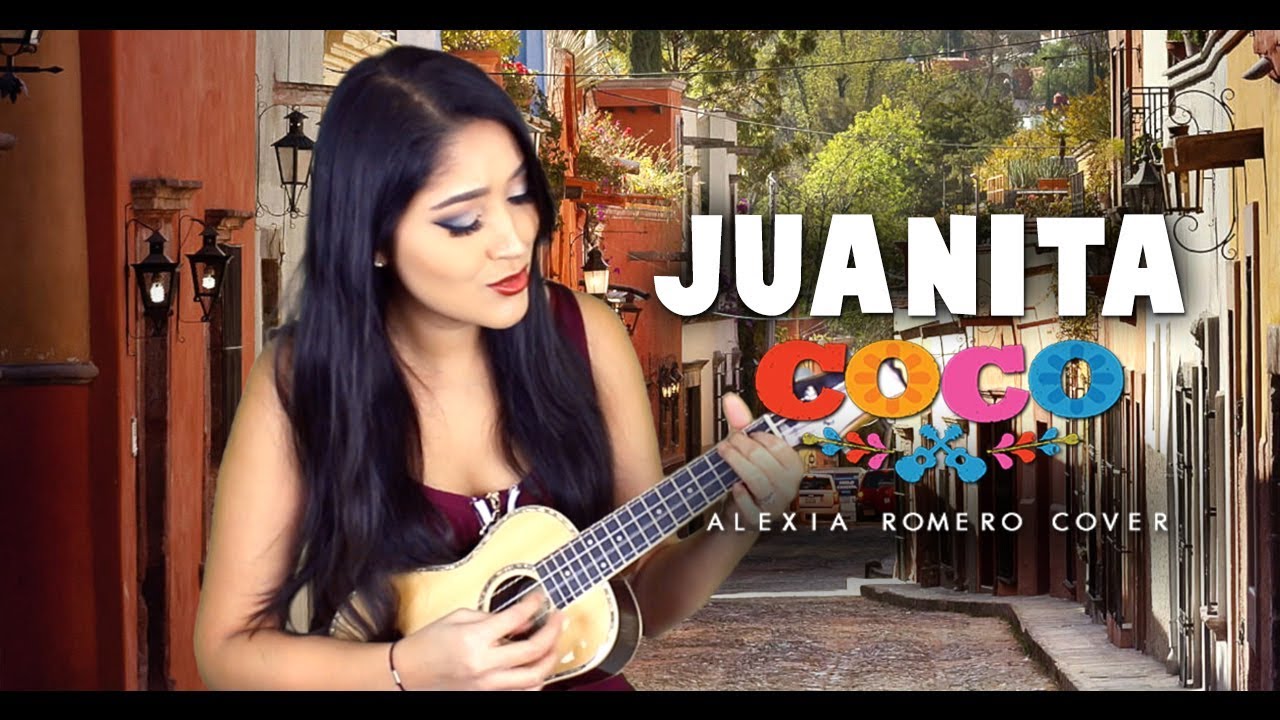 Juanita de "COCO" Pixar Letra Alexia Romero Ukulele Cover Chords
