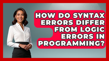 How Do Syntax Errors Differ From Logic Errors in Programming? - Learn To Troubleshoot