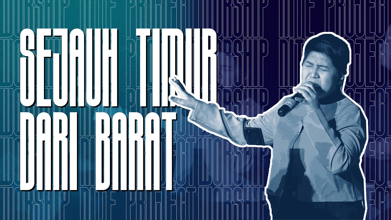 SEJAUH TIMUR DARI BARAT - WORSHIP NITE PROJECT BANDUNG