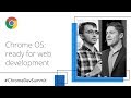 Chrome OS: Ready for Web Development (Chrome Dev Summit 2018)