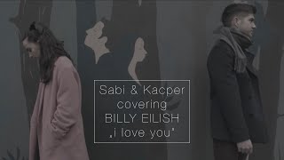 Billy Eilish " I love you" cover by Sabina & Kacper