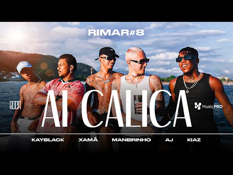 "Ai Calica" - Kayblack, Kiaz, Xamã, MC Maneirinho  e Aj Wav - RIMAR 8