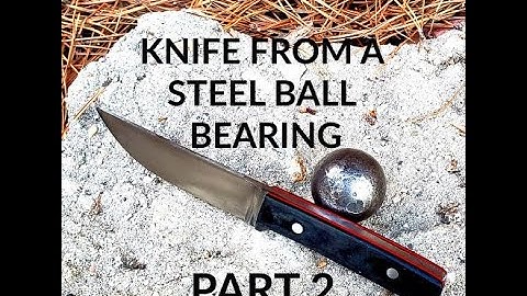 KNIFE MAKING- HOW TO FORGE A KNIFE FROM A BALL BEARING (PART 2)