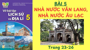 VBT LỊCH SỬ & ĐỊA LÝ 5 BÀI 5: NHÀ NƯỚC VĂN LANG NHÀ NƯỚC ÂU LẠC, SÁCH KẾT NỐI, TRANG 23-26 #vbtbai5