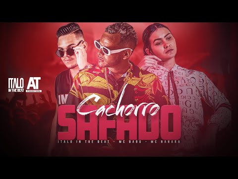 CACHORRO SAFADO - MC BABU, ITALO IN THE BEAT, MC NAHARA